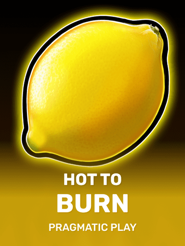 Hot to Burn